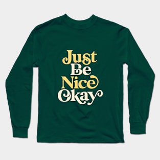 Just Be Nice Okay in green yellow white Long Sleeve T-Shirt